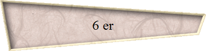 6 er