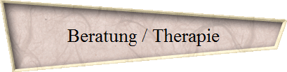 Beratung / Therapie