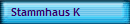 Stammhaus K